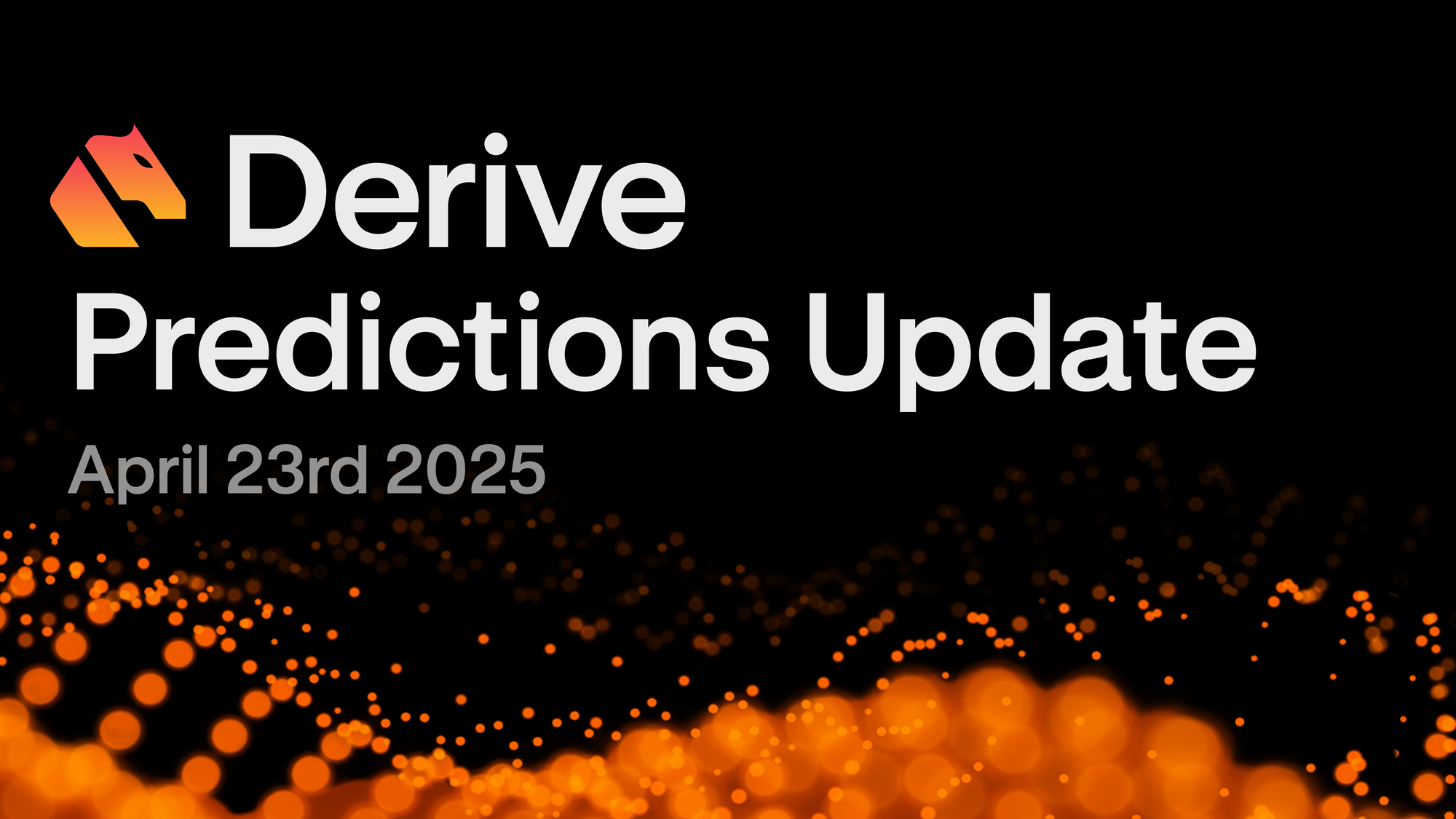 Derive Predictions Update: April 23rd 2025