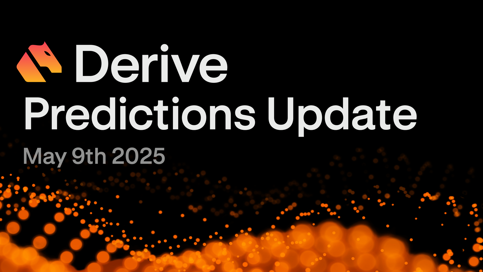 Derive Predictions Update: May 9th 2025