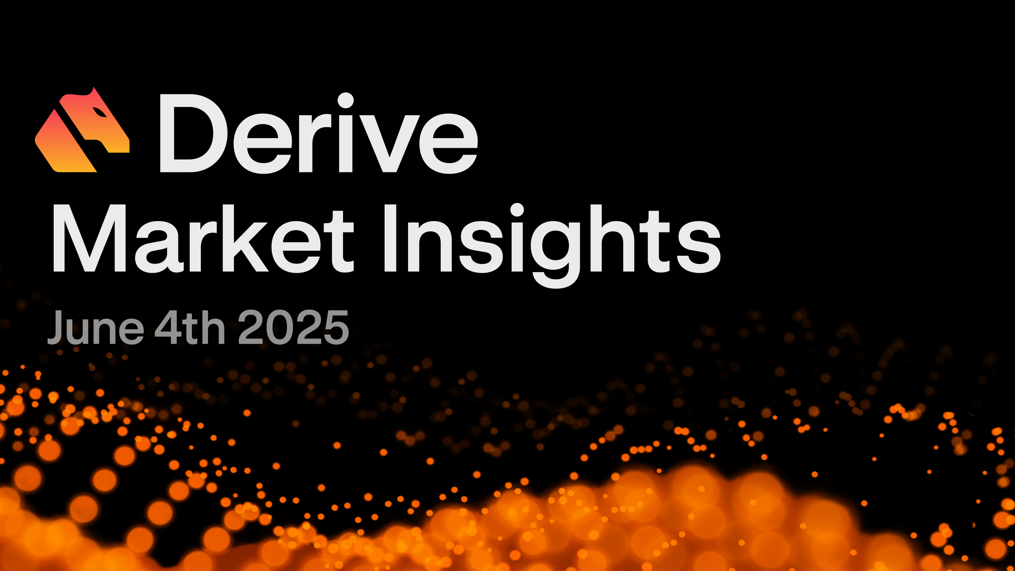 Derive.xyz Market Insights: June 4th 2025