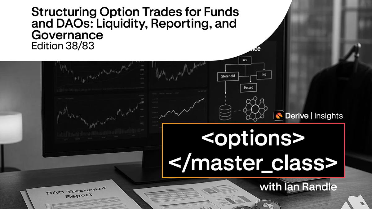 Day 38 – Structuring Option Trades for Funds and DAOs: Liquidity,  Reporting, and Governance